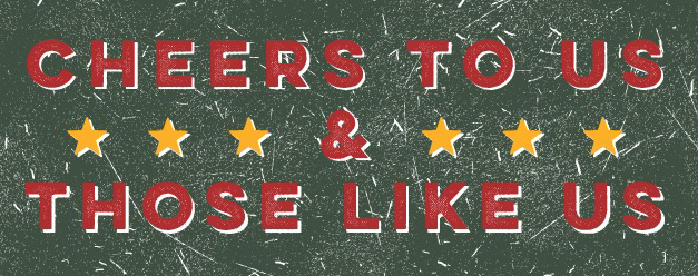 Cheers To Us and Those Like Us